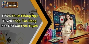 Chiến Thuật Phòng Ngự Tuyến Thấp: Tác Động Kèo Nhà Cái Trực Tuyến