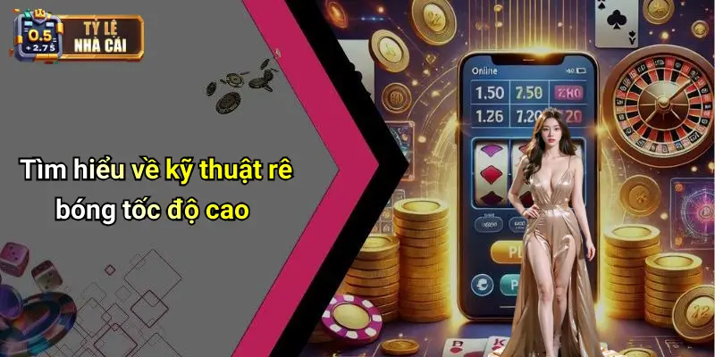 Tìm hiểu về kỹ thuật rê bóng tốc độ cao