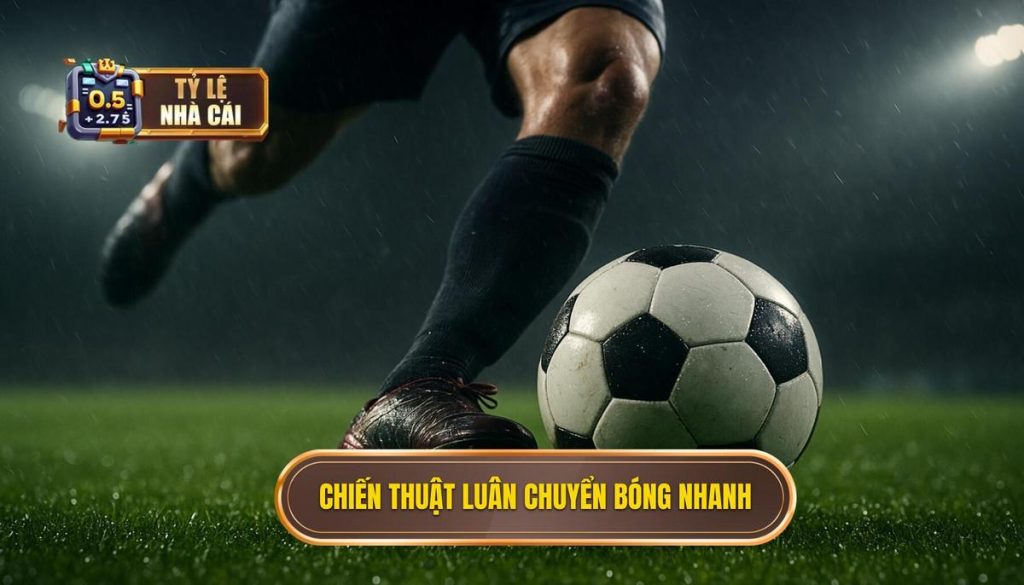 Chiến thuật luân chuyển bóng nhanh