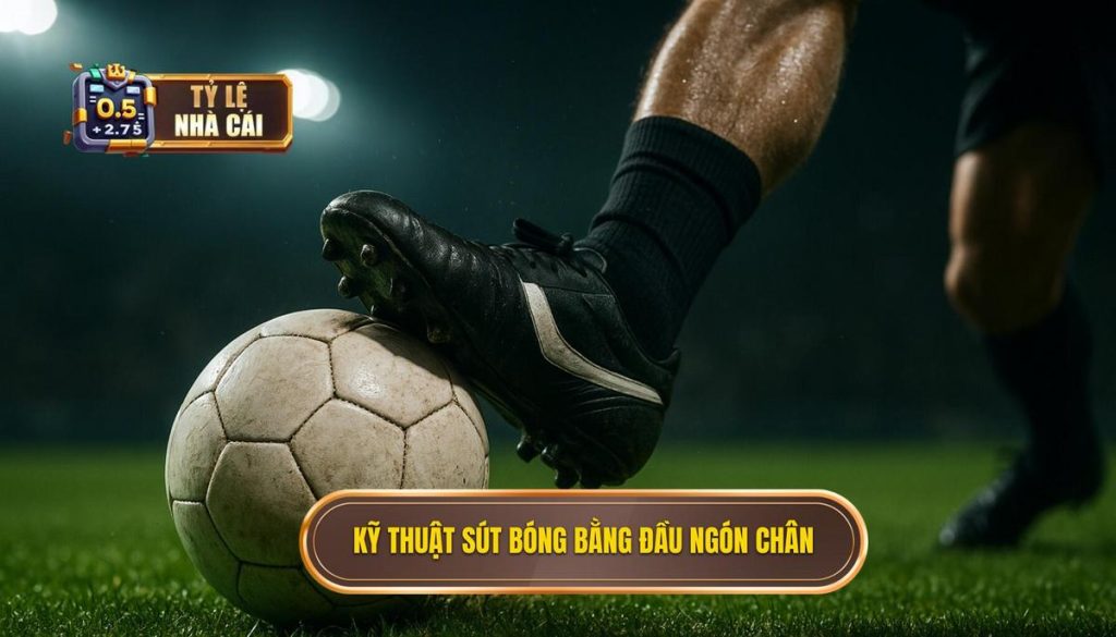 Kỹ thuật sút bóng bằng đầu ngón chân