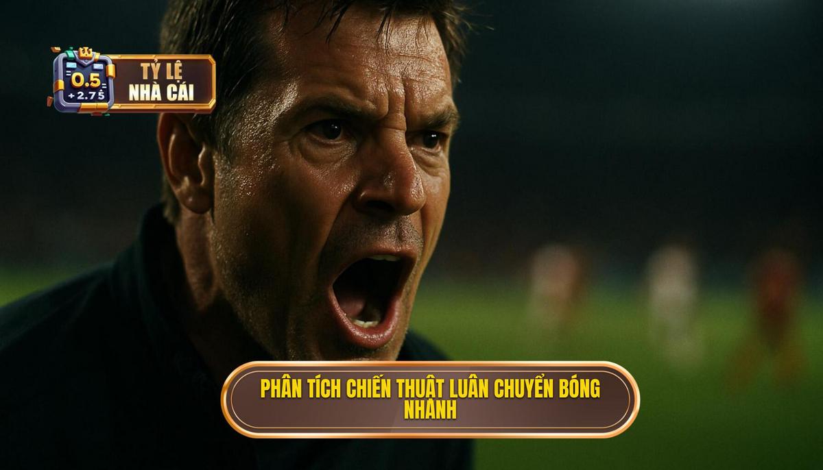 Phân tích chuyên sâu về Chiến thuật luân chuyển bóng nhanh