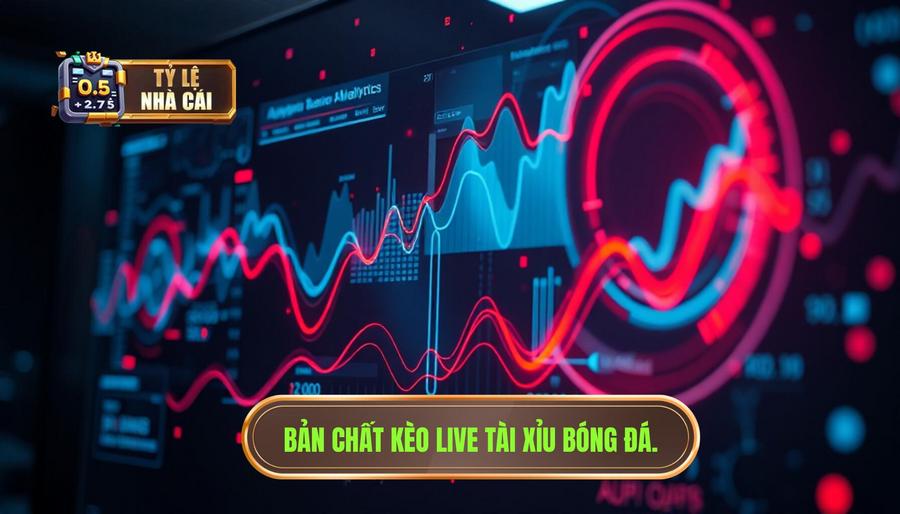 Hiểu rõ về bản chất của kèo live tài xỉu