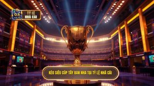 Kèo cược Siêu cúp Tây Ban Nha: Bí quyết soi kèo từ chuyên gia